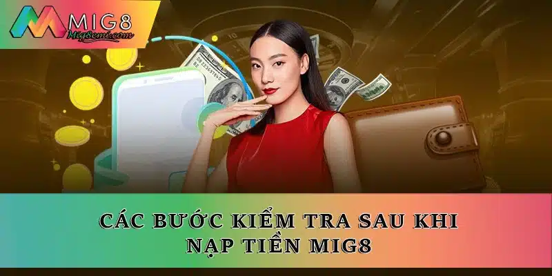 Các bước kiểm tra sau khi nạp tiền Mig8