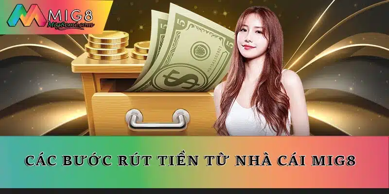 Các bước rút tiền từ nhà cái Mig8
