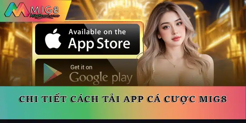 Chi tiết cách tải app cá cược Mig8