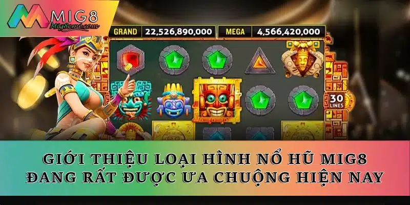 Giới thiệu về loại hình nổ hũ đang rất được ưa chuộng hiện nay
