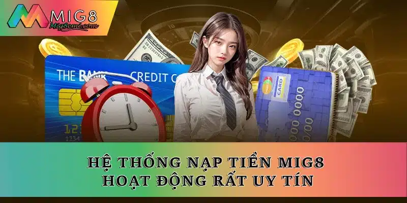 Hệ thống nạp tiền Mig8 hoạt động rất uy tín