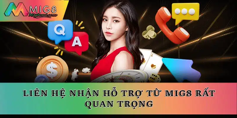 Liên hệ nhận hỗ trợ từ Mig8 rất quan trọng