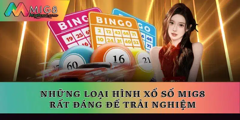 Những loại hình xổ số Mig8 rất đáng để trải nghiệm