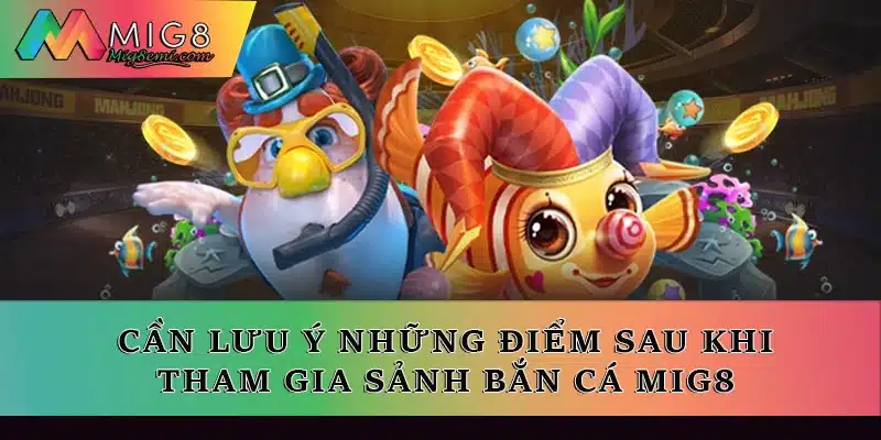 Cần lưu ý những điểm sau khi tham gia sảnh bắn cá 
