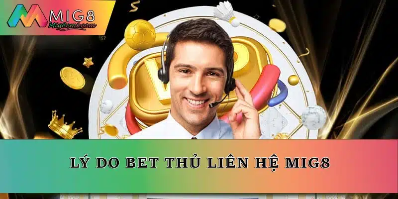 Lý do bet thủ liên hệ Mig8