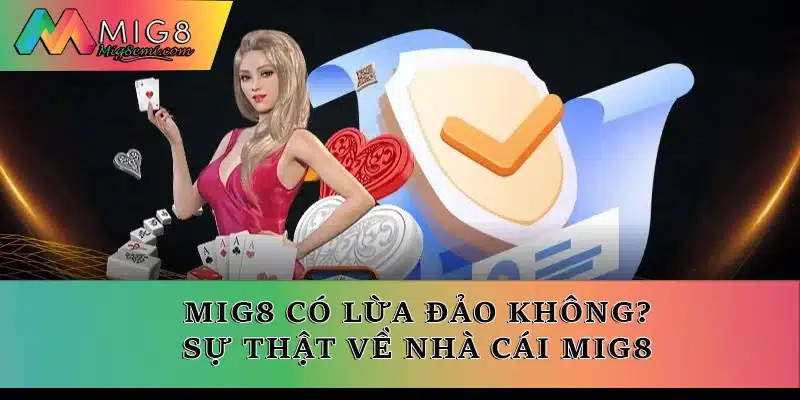 Mig8 có lừa đảo không