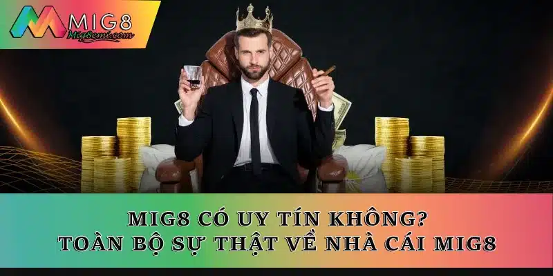 Mig8 có uy tín không?