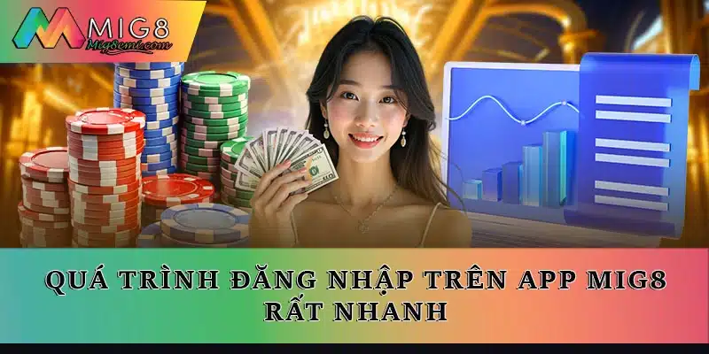 Quá trình đăng nhập trên app Mig8 rất nhanh