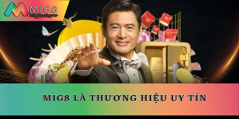 Mig8 là thương hiệu uy tín