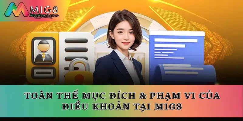 Toàn thể mục đích & phạm vi của điều khoản tại Mig8