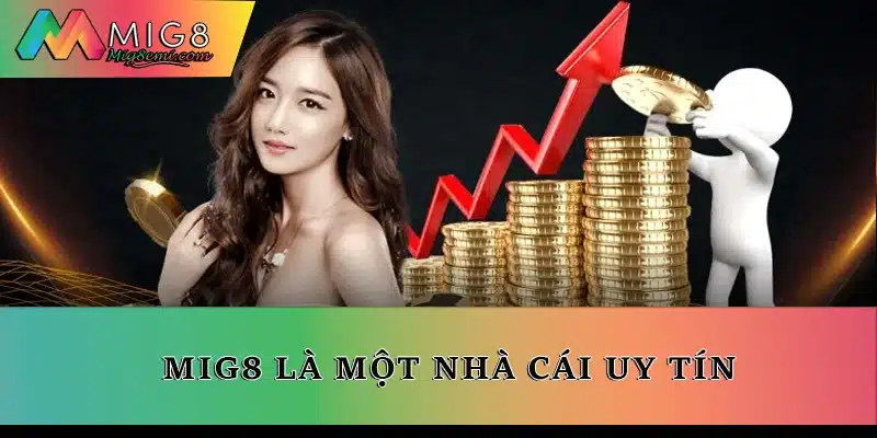 Mig8 là một nhà cái uy tín