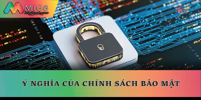 Ý nghĩa của chính sách bảo mật